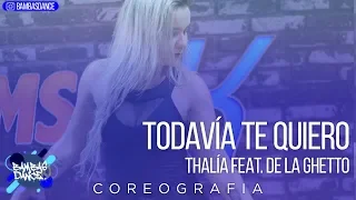 Todavía Te Quiero - Thalía feat. De La Ghetto | Coreografia - Bambas Dance