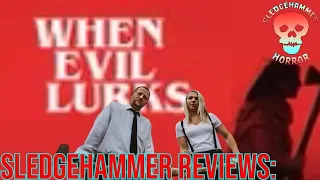 When Evil Lurks (2023) Non Spoiler | Sledgehammer Reviews