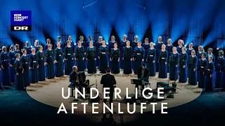 Underlige aftenlufte // DR Pigekoret (LIVE)