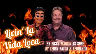 "Livin' La Vida Loca" by Ricky Martin as sung by Terry & Fernando