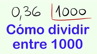 Cómo dividir entre 1000 . Desplazando la coma y a mano 0,36 dividido entre 1000