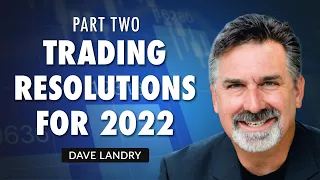 22 Trading Resolutions For 2022,  Part 2 | Dave Landry | Trading Simplified (01.12.22)