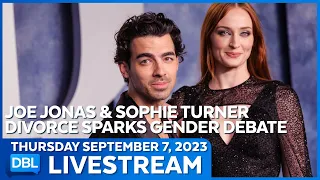 Battle of The Sexes: Joe Jonas & Sophie Turner Divorce Sparks Debate - DBL | Sept 7, 2023