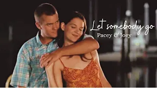 Pacey & Joey | Let somebody go