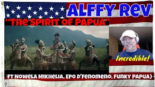 “The Spirit of Papua” by Alffy Rev (ft Nowela Mikhelia, Epo D'fenomeno, Funky Papua) - REACTION