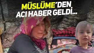 Müslüme'den acı haber: Cansız bedeni bulundu