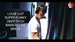 Louie Cut - Deep Tech Bass House - Mix 01