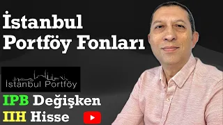 İstanbul Portföy Fonları! Değişken fon #hisse senedi fonuna karşı! #IPB #IIH #borsa