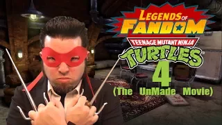 Legends of Fandom | Ninja Turtles 4 (The UnMade Movie)