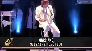 Marciano - Seu Amor Ainda É Tudo - Inimitável