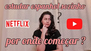 ESTUDAR ESPANHOL SOZINHO: Por Onde Começar? Como estudar sozinho em casa?