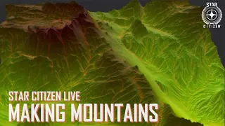 Star Citizen Live: Making Mountains