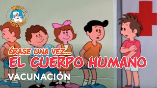 Erase Una Vez... El Cuerpo Humano - Vacunación