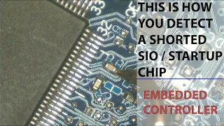 This is how you detect a shorted SIO chip , startup chip or EC