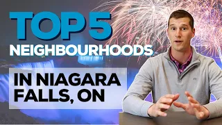 Best Neighbourhoods to Live in Niagara Falls!
