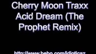 Cherry Moon Traxx - Acid Dream (The Prophet Remix)