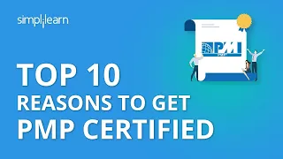 Top 10 Reasons To Get PMP Certified | PMP Certification Training | PMP Training Video | Simplilearn