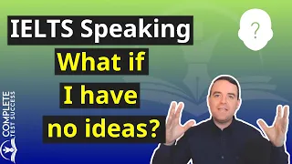 IELTS Speaking - What if I have no ideas?