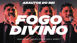FOGO DIVINO - Arautos do Rei (Come Holy Spirit/Fire From Above) | Alexon Demétrio Cover