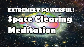 EXTREMELY POWERFUL! Space Clearing Meditation