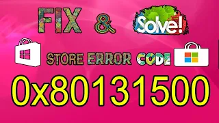 How to Fix Windows Store Error 0x80131500 in Windows 10/8/8.1 [2 Solutions] 2020 best method