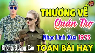 Thương Về Quán Trọ ♪ 160 Bài Nhạc Lính Hải Ngoại 1975 Bất Hủ Toàn Bài Hay Cả Làng Cùng Nghe