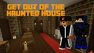 Minecraft: Get Out Of The Haunted House
