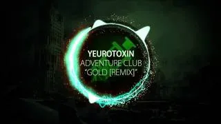 Adventure Club ft. Yuna - Gold (YEUROTOXIN REMIX)