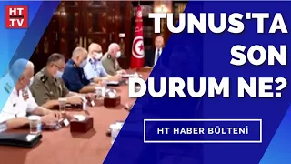 Tunus’ta darbe girişimi mi? | HT Haber Bülteni - 25 Temmuz 2021