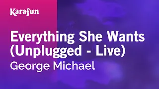 Everything She Wants (unplugged - live) - George Michael | Karaoke Version | KaraFun