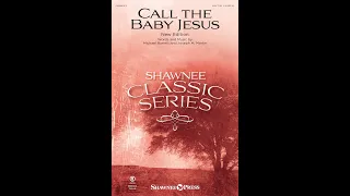 CALL THE BABY JESUS (SA(T)B) Choir - Michael Barrett/Joseph M. Martin