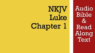 Luke 1 - NKJV (Audio Bible & Text)