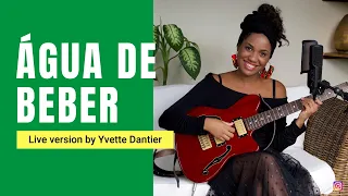 Água de beber - Antonio Carlos Jobim ( Live Acoustic Cover by Yvette Dantier )