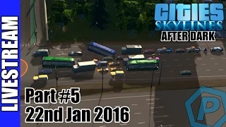 Cities: Skylines | After Dark | Livestream | 22/01/2016 | #5