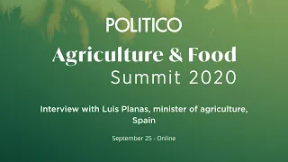 POLITICO's Agriculture and Food Summit: Interview with Luis Planas, minister of agriculture, Spain