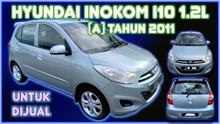 Hyundai Inokom I10 1.2L (A) TAHUN 2011 UNTUK DIJUAL