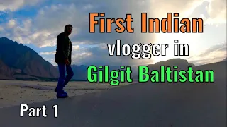 First Indian Vlogger in Gilgit Baltistan Part 1 | Ravi Prabhu | An Indian adventure