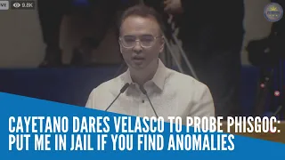 Cayetano dares Velasco to probe Phisgoc: Put me in jail if you find anomalies