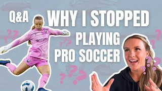 Why I stopped playing professional soccer... Q&A / How to become a pro soccer player