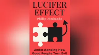 The Psychology of Good and Evil: Insights from 'The Lucifer Effect' by Philip Zimbardo.