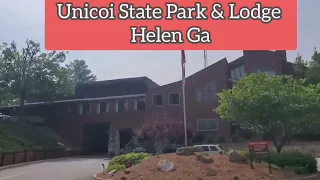 Unicoi State Park & Lodge, Helen Ga. Tour & Review.