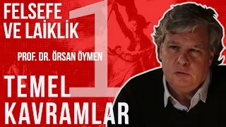 FELSEFE VE LAİKLİK / PROF. DR. ÖRSAN K. ÖYMEN / 1. BÖLÜM