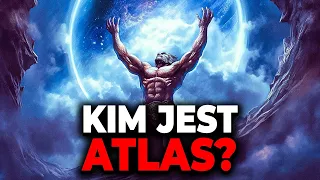 TYTAN TRZYMAJĄCY NIEBO - KIM JEST ATLAS?