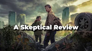 A Skeptical Review of HBO's 'The Last of Us' - Season 1