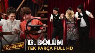 TOLGSHOW 12. Bölüm | Tek Parça Full HD