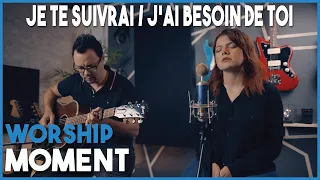 Je te suivrai / J'ai besoin de toi - Acoustique (Hillsong Cover)