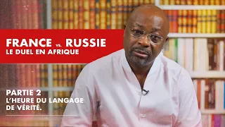 La Chronique : France, Russie, le duel en Afrique - Partie 2 : l’heure du langage de vérité