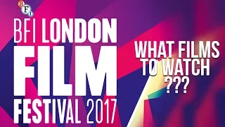 BFI London Film Festival 2017: What To Watch! Award winners, cult films, and new filmmakers