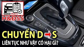 H&Đ55: Dấu hiệu bất thường trong khoang máy? Chuyển D qua S liên tục hại gì? | TIPCAR TV