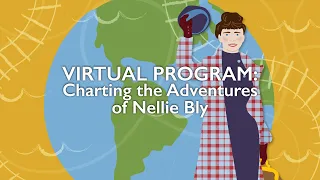 Charting the Adventures of Nellie Bly | Virtual Program